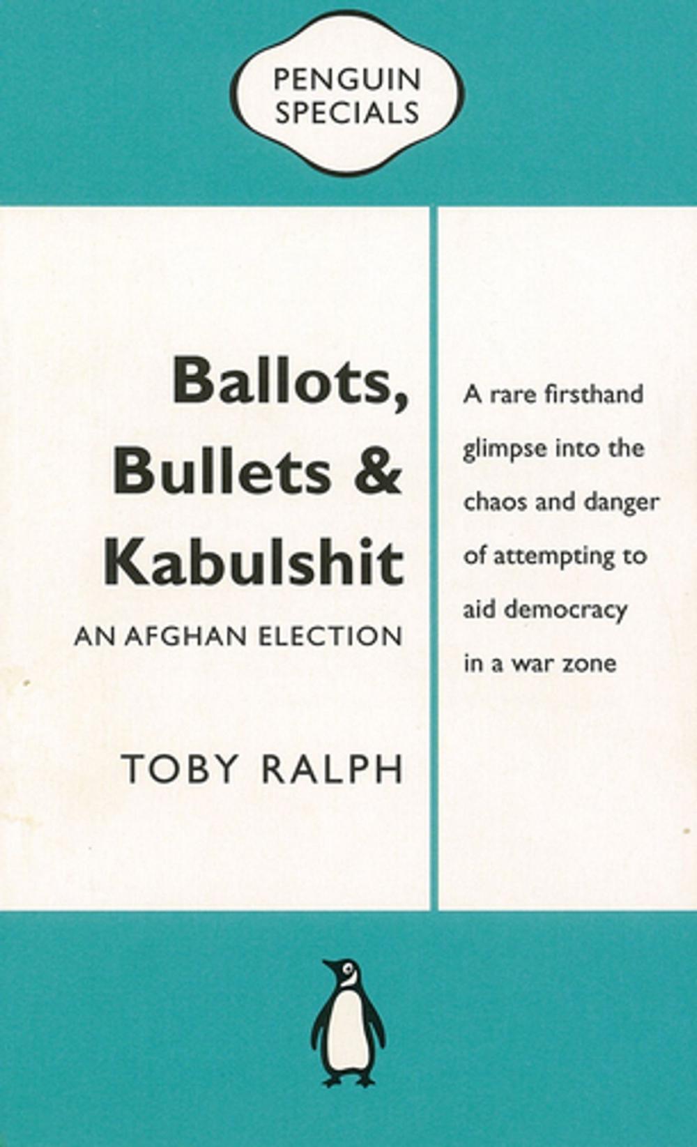 Big bigCover of Ballots, Bullets & Kabulshit: An Afghan Election: Penguin Special