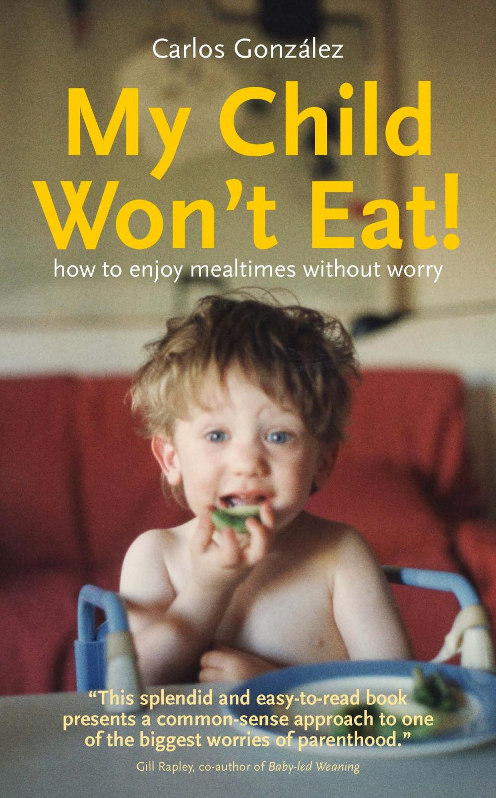 Big bigCover of My Child Won't Eat! How to enjoy mealtimes without worry