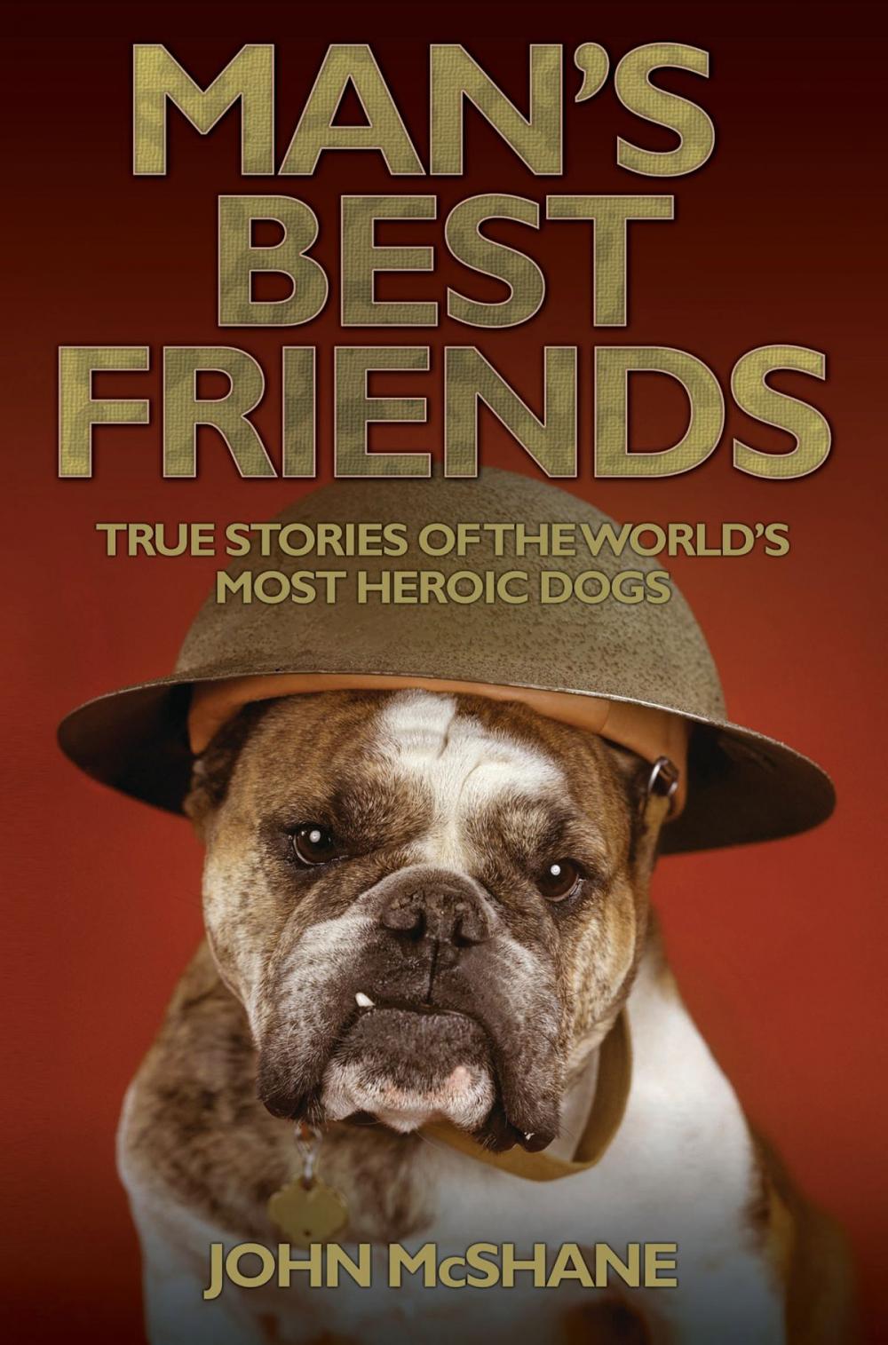 Big bigCover of Man's Best Friends - True Stories of the World's Most Heroic Dogs