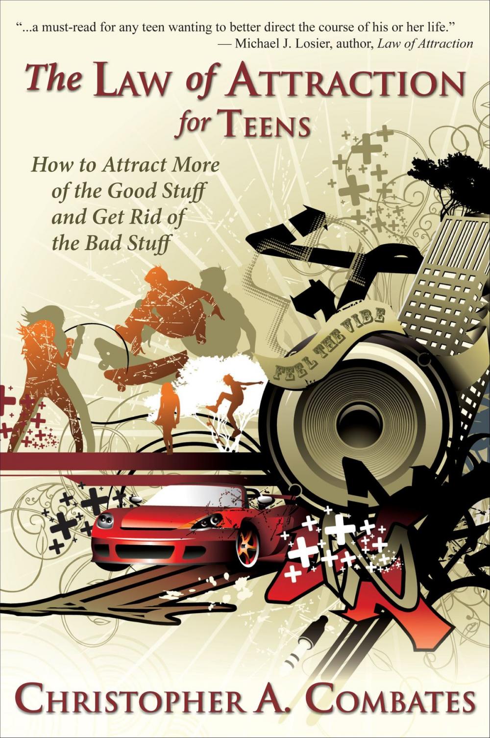 Big bigCover of The Law of Attraction for Teens: How to Attract More of the Good Stuff and Get Rid of the Bad Stuff