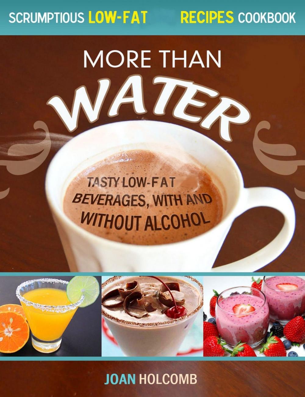 Big bigCover of More Than Water: Tasty Low-Fat Beverages, with and without alcohol