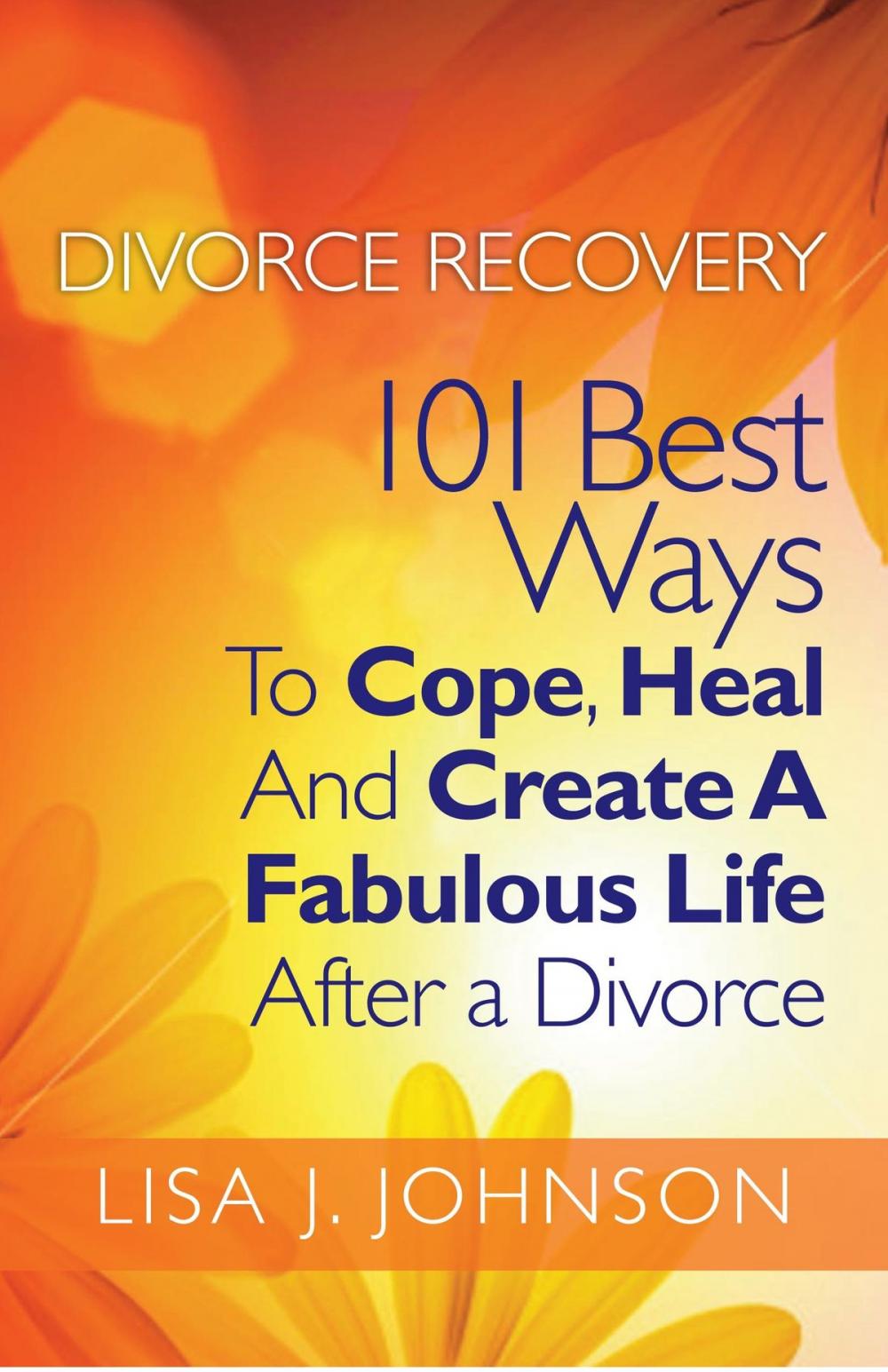 Big bigCover of Divorce Recovery: 101 Best Ways To Cope, Heal And Create A Fabulous Life After a Divorce