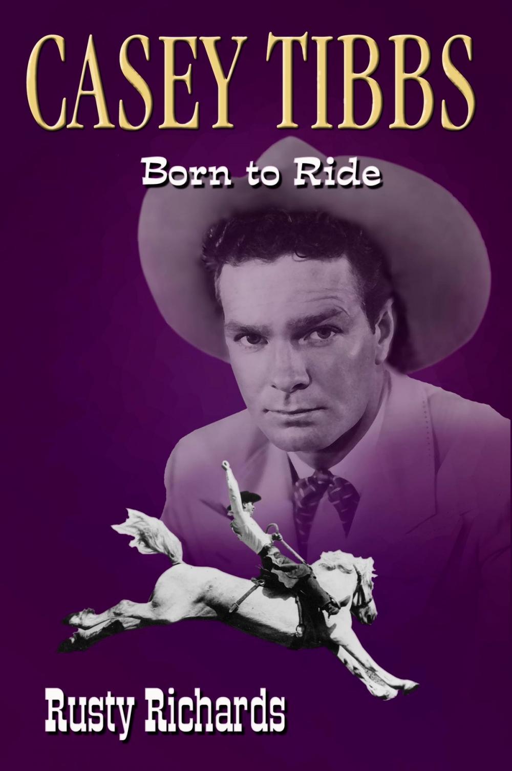 Big bigCover of Casey Tibbs: Born to Ride