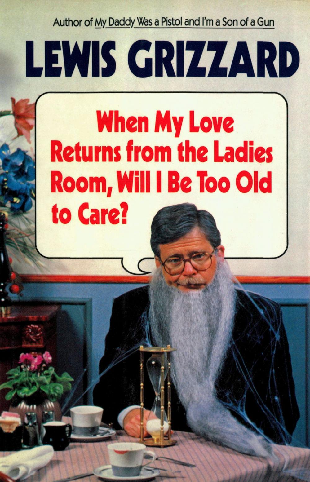 Big bigCover of When My Love Returns from the Ladies Room, Will I be too Old to Care?