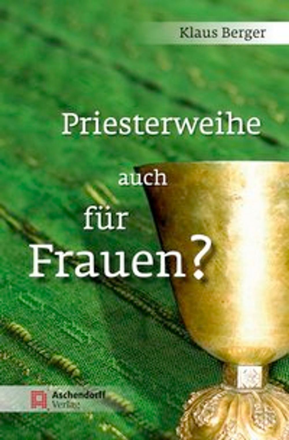 Big bigCover of Priesterweihe auch für Frauen?