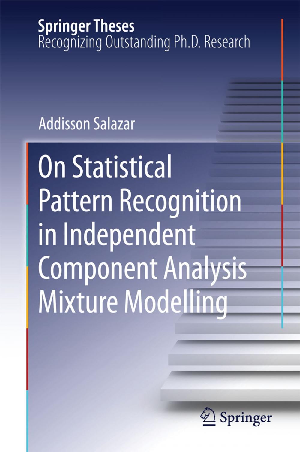 Big bigCover of On Statistical Pattern Recognition in Independent Component Analysis Mixture Modelling