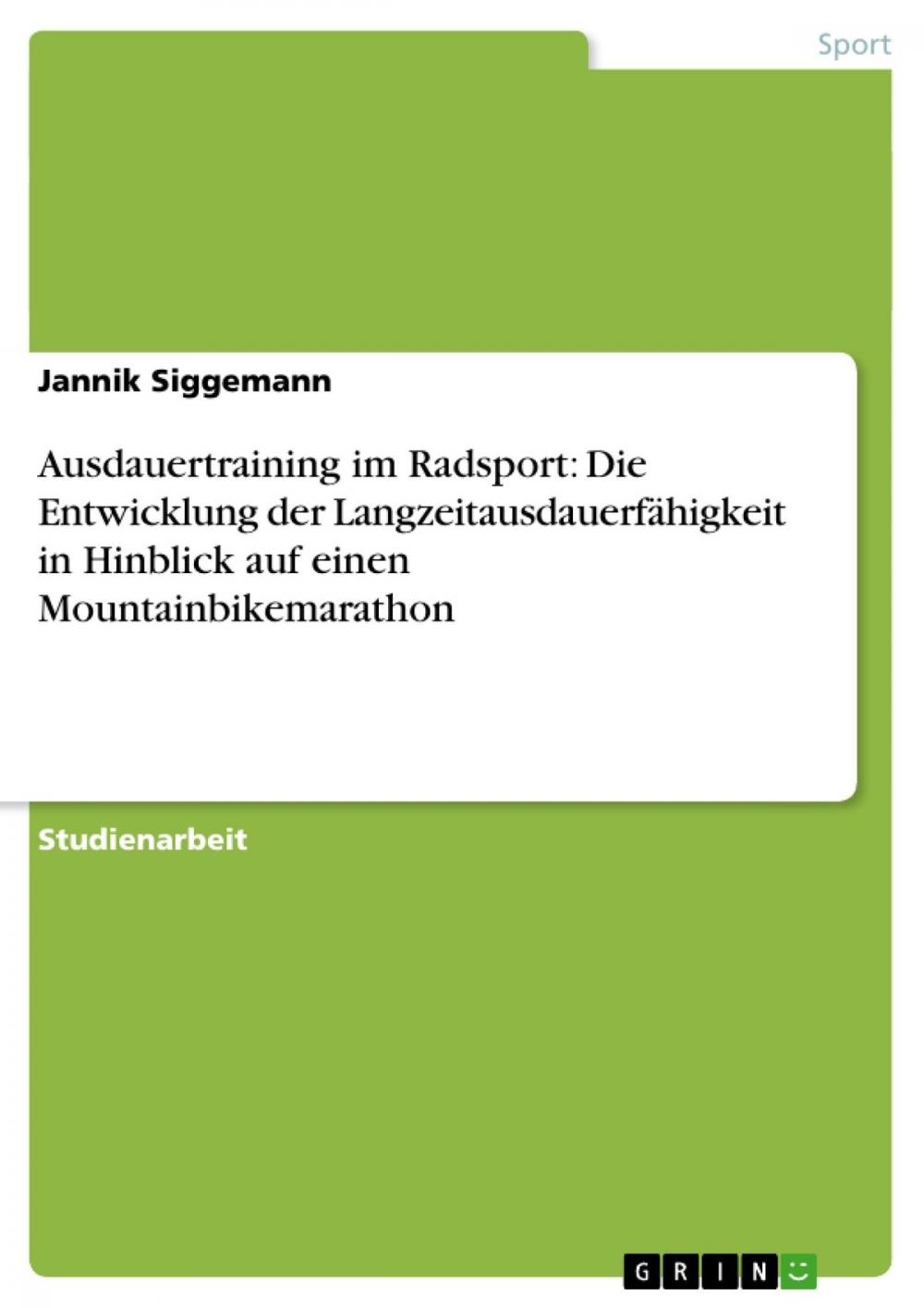 Big bigCover of Ausdauertraining im Radsport: Die Entwicklung der Langzeitausdauerfähigkeit in Hinblick auf einen Mountainbikemarathon