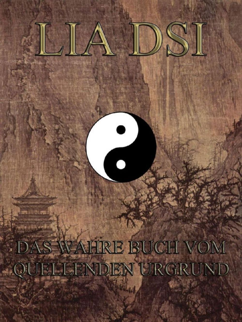 Big bigCover of Lia Dsi - Das wahre Buch vom quellenden Urgrund