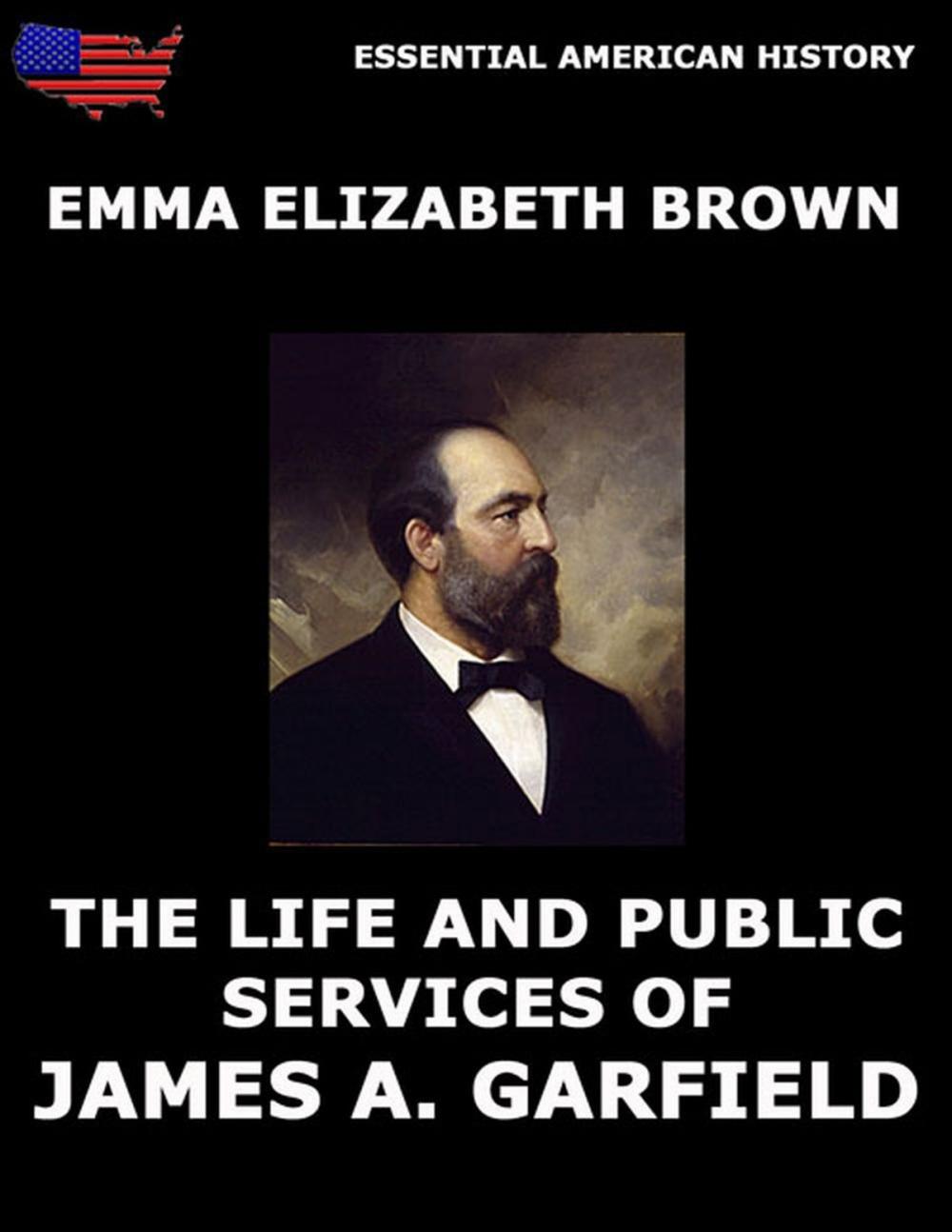 Big bigCover of The Life And Public Services Of James A. Garfield