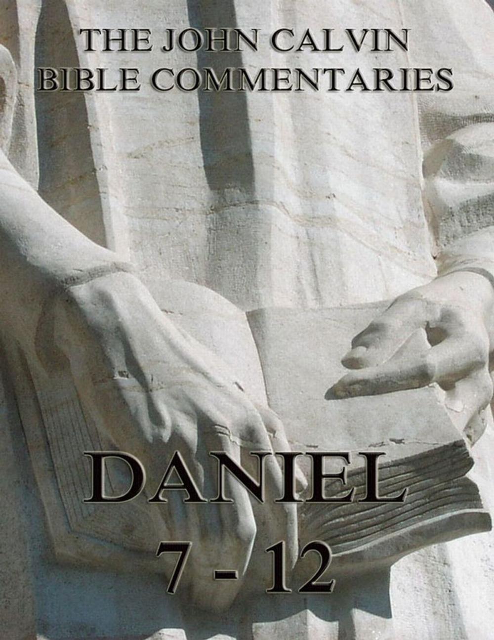 Big bigCover of John Calvin's Commentaries On Daniel 7- 12