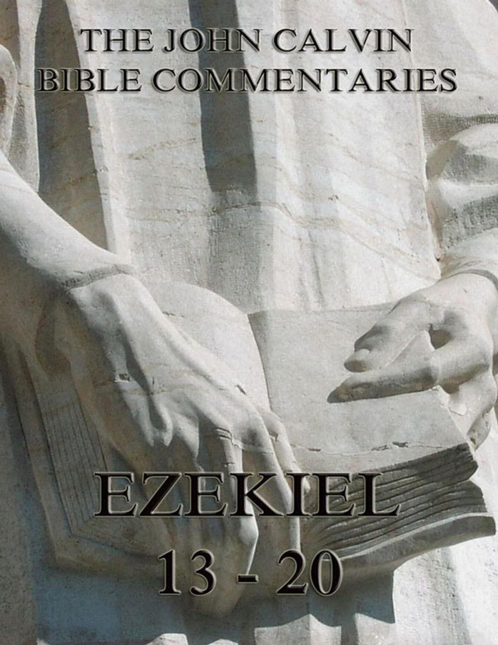 Big bigCover of John Calvin's Commentaries On Ezekiel 13- 20