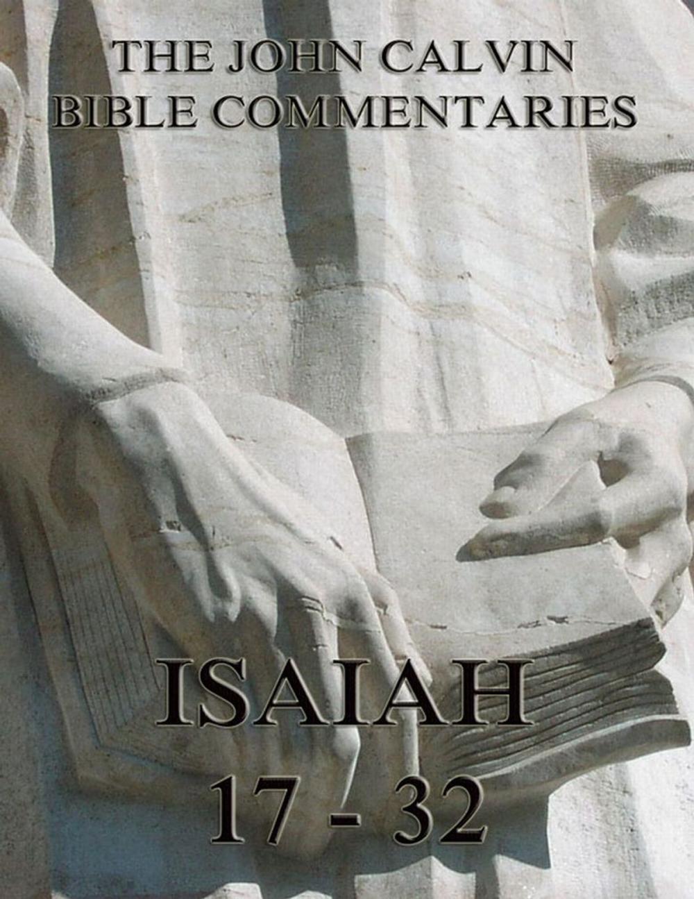 Big bigCover of John Calvin's Commentaries On Isaiah 17- 32