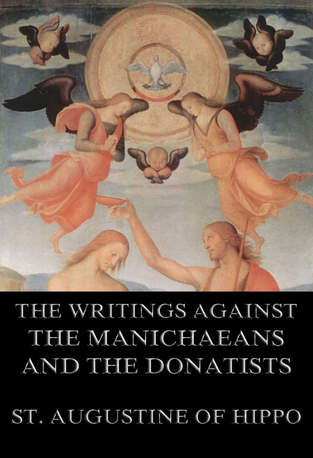 Big bigCover of St. Augustine's Writings Against The Manichaeans And Against The Donatists