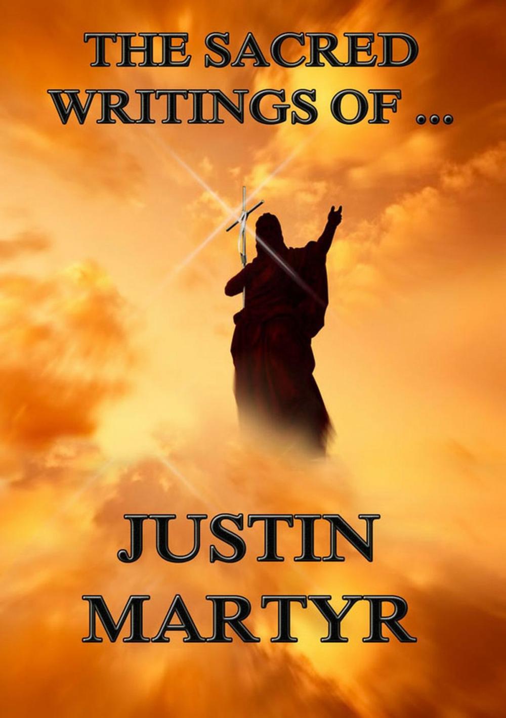Big bigCover of The Sacred Writings of Justin Martyr
