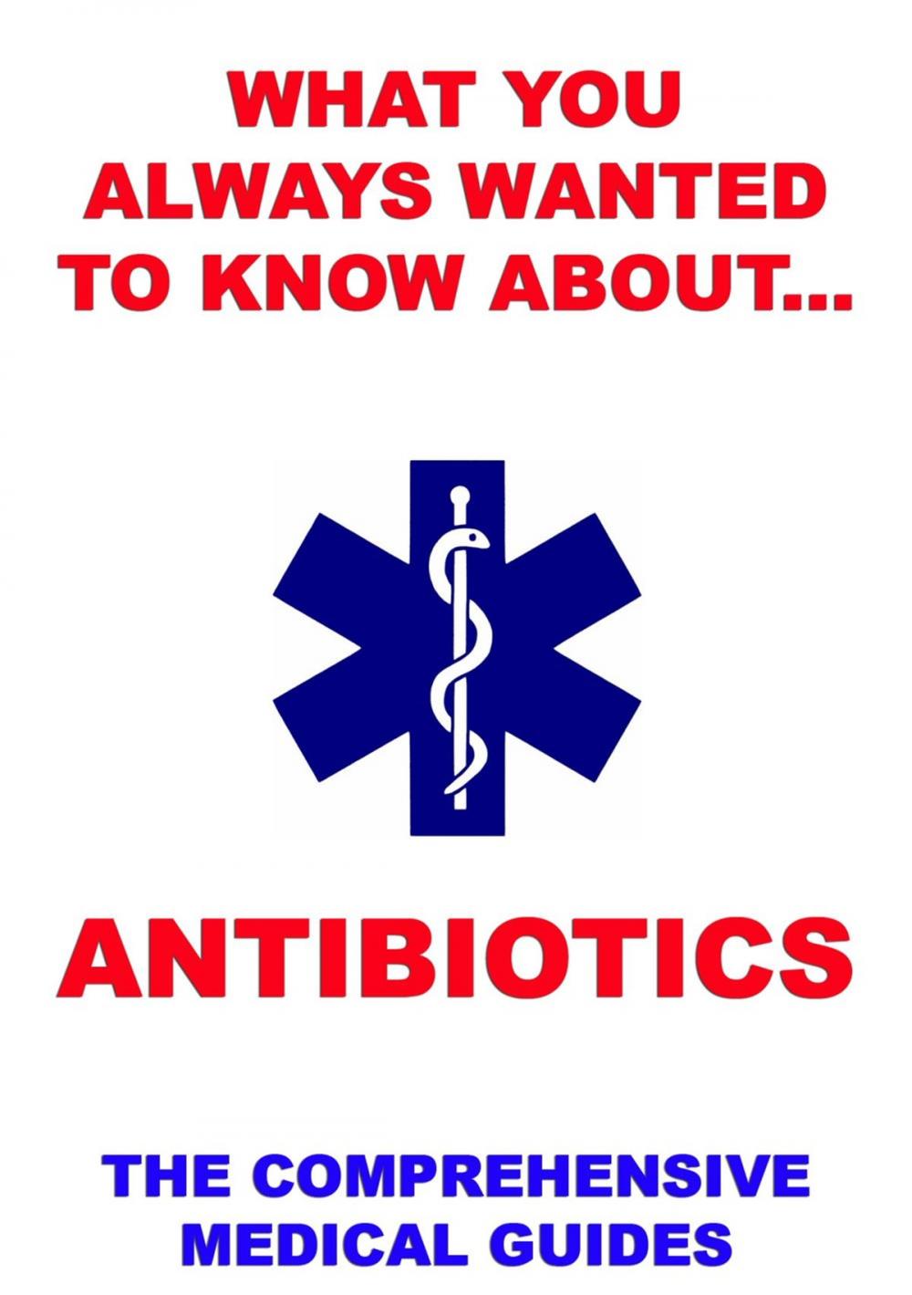 Big bigCover of What You Always Wanted To Know About Antibiotics