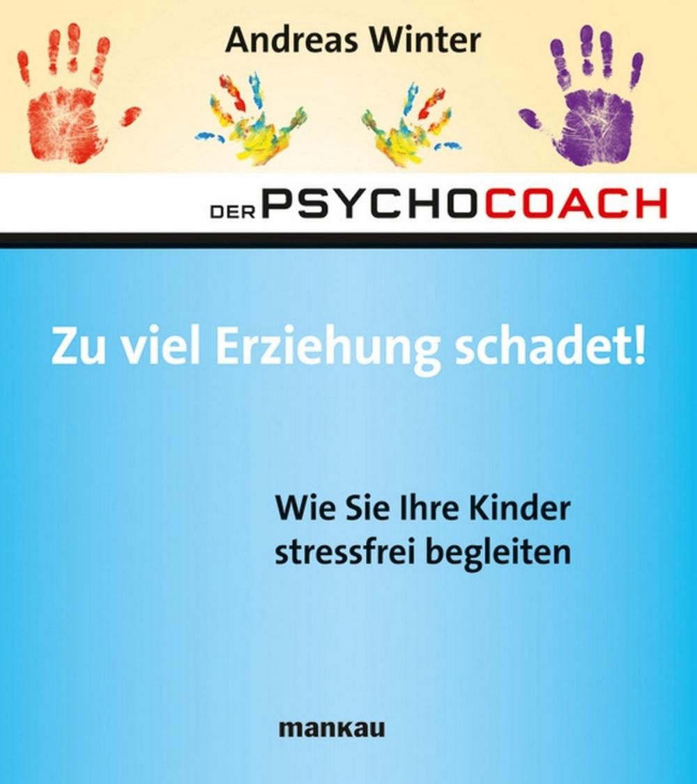 Big bigCover of Der Psychocoach 8: Zu viel Erziehung schadet!