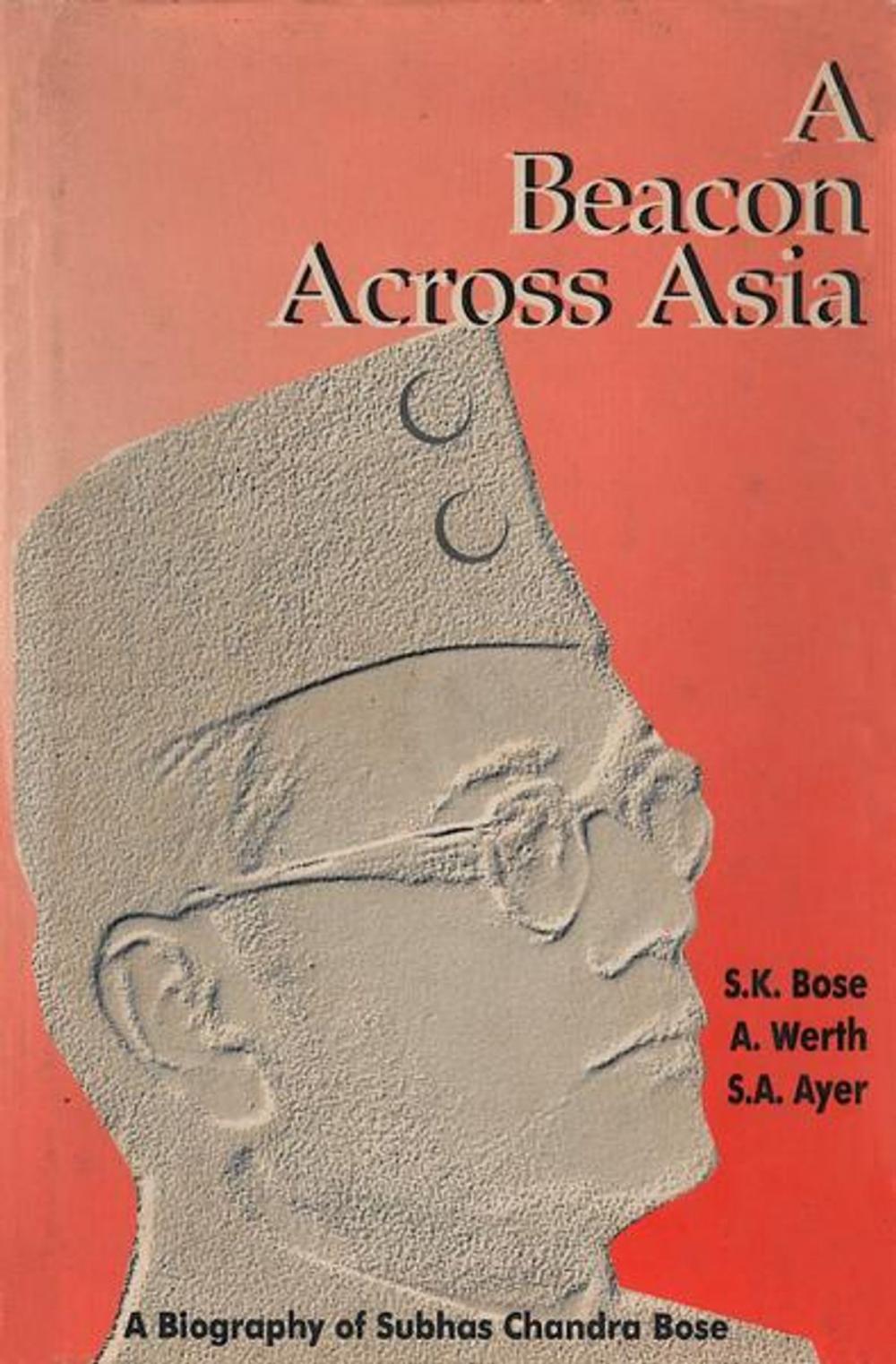 Big bigCover of A Beacon Across Asia: A Biography of Subhas Chandra Bose