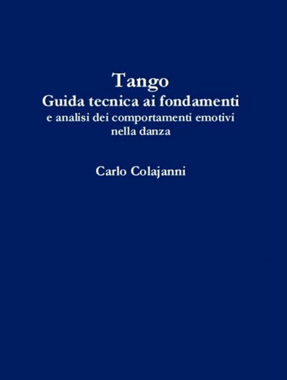 Big bigCover of Tango. Guida tecnica ai fondamenti e analisi dei comportamenti emotivi nella danza