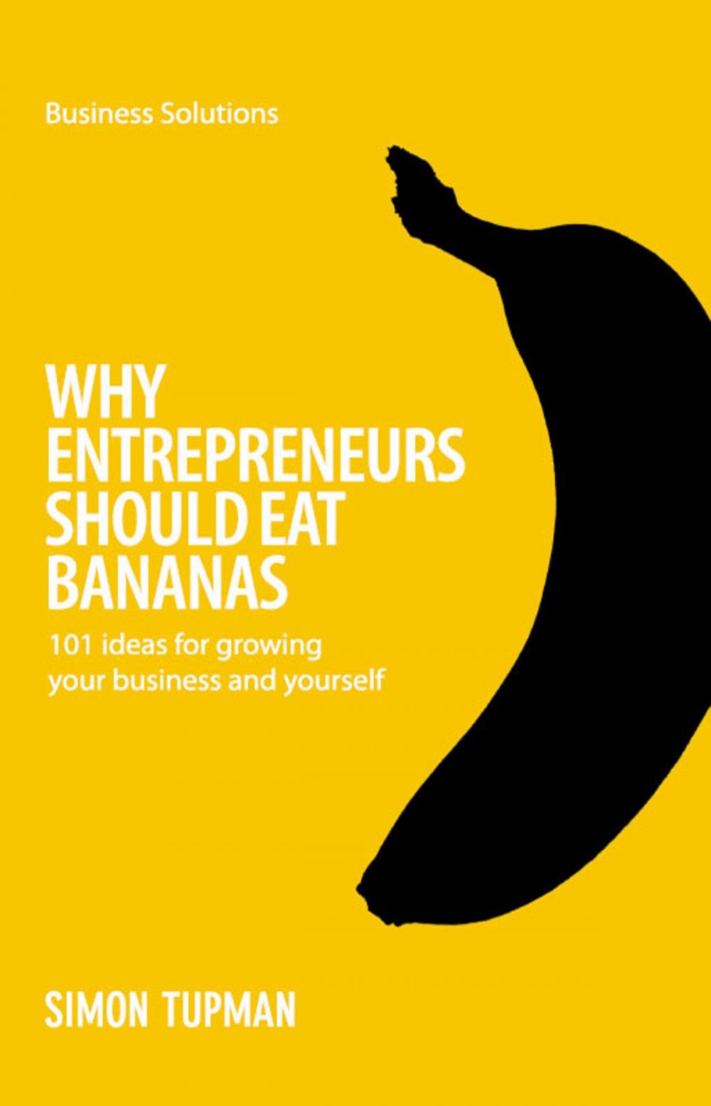 Big bigCover of BSS Why Entrepreneurs Should Eat Bananas