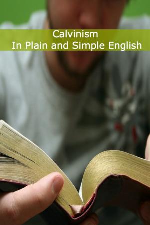 Book cover of Calvinism In Plain and Simple English