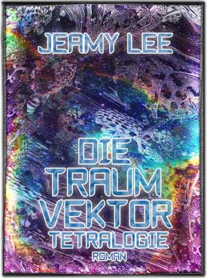 Cover of the book Die Traumvektor Tetralogie - Gesamtausgabe by Larry Good