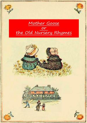 Cover of the book Mother Goose Or The Old Nursery Rhymes by Henrik Ibsen