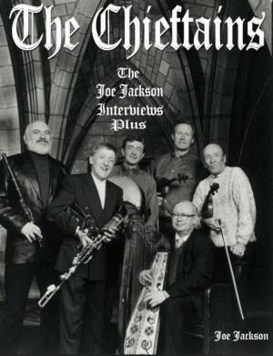 Cover of the book The Chieftains: The Joe Jackson Interviews Plus by Amy LaBossiere