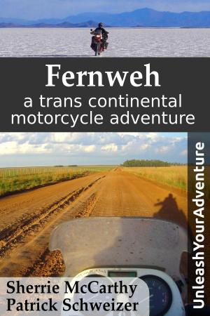 Book cover of Fernweh: A Trans Continental Motorcycle Adventure