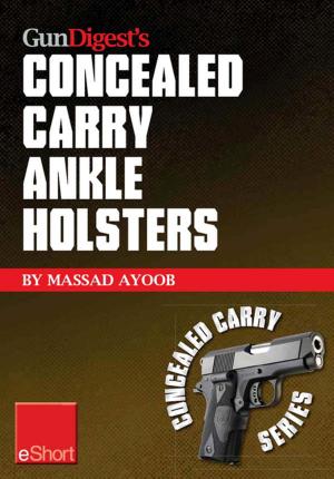 Cover of the book Gun Digest’s Concealed Carry Ankle Holsters eShort by Philip P. Massaro