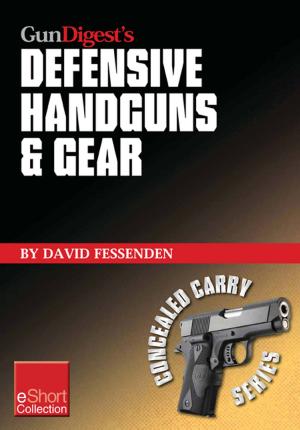 Cover of the book Gun Digest's Defensive Handguns & Gear Collection eShort by Grant Cunningham