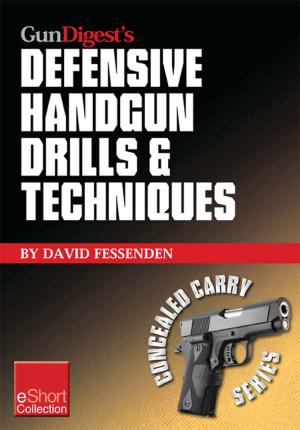 Cover of the book Gun Digest's Defensive Handgun Drills & Techniques Collection eShort by Rick Sapp