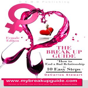 bigCover of the book The Break Up Guide Woman Edition: How to End A Bad Relationship in 10 Easy Steps by 
