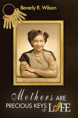 Cover of the book Mothers Are Precious Keys of Life by REV. DR. RICHARD E. KUYKENDALL