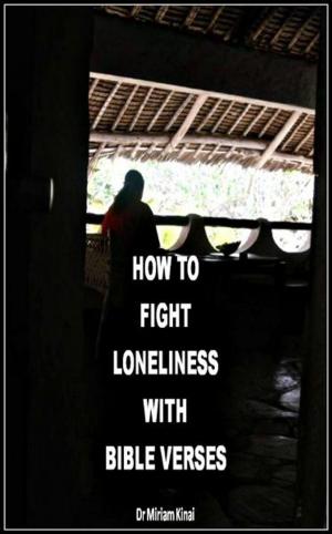 Cover of the book How to Fight Loneliness with Bible Verses by A. Berkeley Mickelsen, Alvera Mickeleson