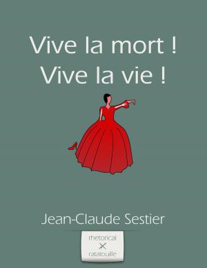 Cover of the book Vive la Mort ! Vive la Vie ! by JM Scott