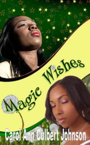 Cover of the book Magic Wishes (Short Story) by Carol Ann Culbert Johnson