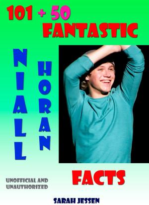 Cover of 101 + 50 Fantastic Niall Horan Facts