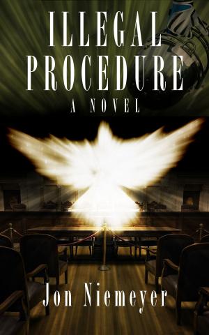 Cover of the book Illegal Procedure, a Legal Thriller by Jonathan Pidduck