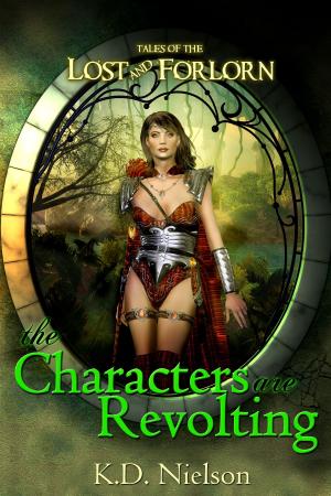 Cover of the book The Characters are Revolting by KD Nielson