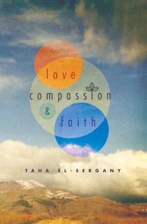Cover of the book Love, Compassion and Faith by Adia Harrington