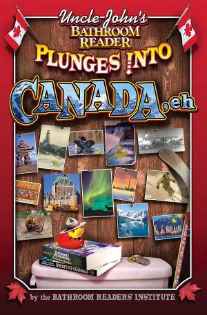 Book cover of Uncle John's Bathroom Reader Plunges into Canada, Eh