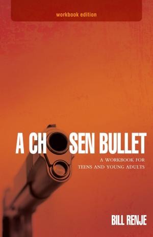 Cover of the book A Chosen Bullet: A Workbook for Teens and Young Adults by Carrie Daws, Kathy Barnett