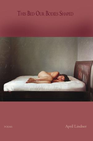 Cover of the book This Bed Our Bodies Shaped - Poems by Alexander Pepple, Matthew Buckley Smith, Joanna Pearson, Amit Majmudar, Heinrich Heine, Maryann Corbett