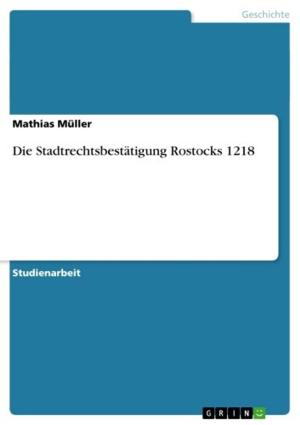 Cover of the book Die Stadtrechtsbestätigung Rostocks 1218 by Tanja Weizemann