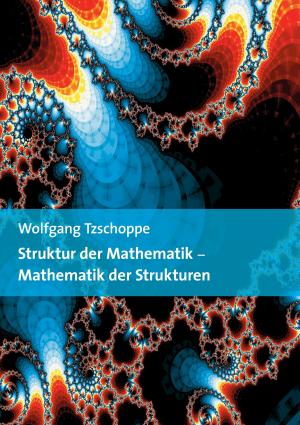 Cover of the book Struktur der Mathematik - Mathematik der Strukturen by Dorothea Schlegel