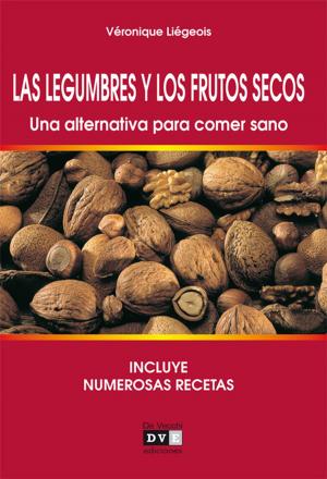 Cover of the book Las legumbres y los frutos secos. Una alternativa para comer sano by Roberto Fabbretti