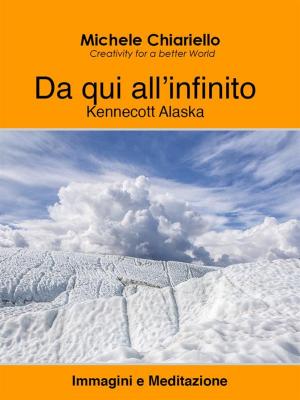Cover of the book Da qui all’infinito, Kennecott Alaska. by Philippe Levy, Christophe Basterra