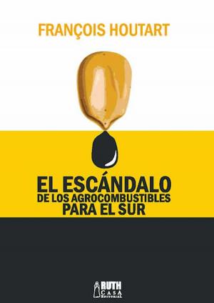 Cover of El escándalo de los agrocombustibles para el sur