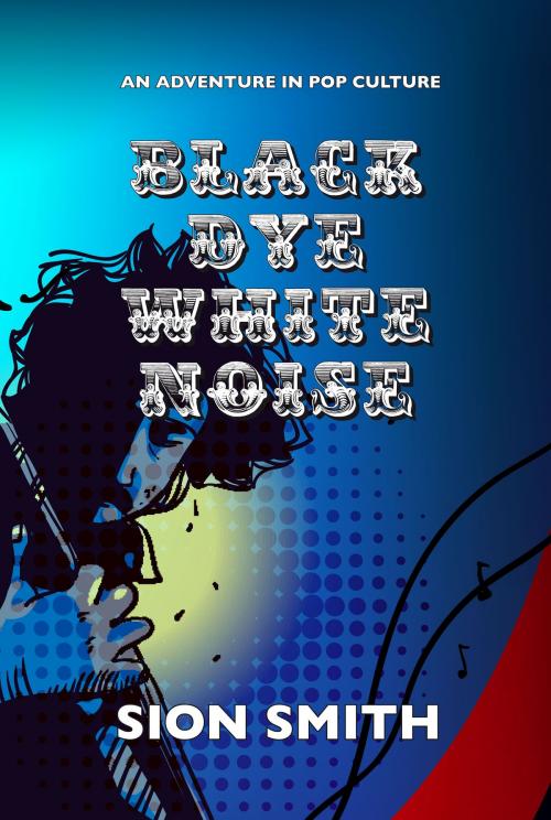 Cover of the book Black Dye White Noise by Sion Smith, Woodcut Press