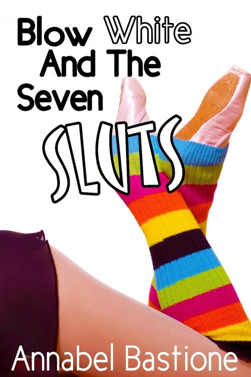 Cover of the book Blow White and the Seven Sluts by Annabel Bastione, A.B. Publishing